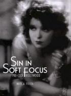 Sin In Soft Focus di Mark A. Vieira edito da Abrams