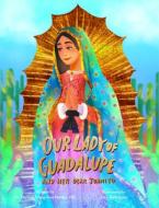 Our Lady of Guadalupe and Her Dear Juani edito da PAULINE BOOKS & MEDIA