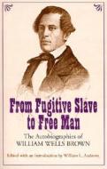 From Fugitive Slave to Free Man di William Wells Brown edito da University of Missouri Press