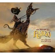 The Ballad of Rango: The Art and Making of an Outlaw Film di David S. Cohen, Gore Verbinski edito da Titan Books Ltd
