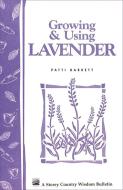 Growing & Using Lavender: Storey's Country Wisdom Bulletin A-155 di Patricia R. Barrett edito da STOREY PUB