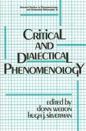 Critical and Dialectical Phenomenology edito da STATE UNIV OF NEW YORK PR