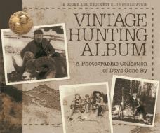 Vintage Hunting Album di Boone and Crockett Club edito da Boone & Crockett Club,u.s.