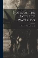 Notes On The Battle Of Waterloo [microform] edito da Legare Street Press