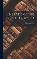 The Fates of the Princes of Dyfed di Kenneth Morris edito da LEGARE STREET PR