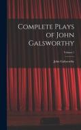 Complete Plays of John Galsworthy; Volume 1 di John Galsworthy edito da LEGARE STREET PR