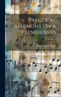 Practical Harmony On a French Basis; Volume 2 di Homer Albert Norris edito da LEGARE STREET PR