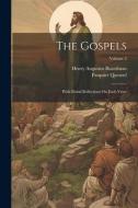 The Gospels: With Moral Reflections On Each Verse; Volume 2 di Henry Augustus Boardman, Pasquier Quesnel edito da LEGARE STREET PR