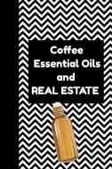 Coffee Essential Oils and Real Estate: Ultimate Essential Oil Recipe Notebook: This Is a 6x9 91 Pages of Prompted Fill i di Aromiss Berry Publishing edito da INDEPENDENTLY PUBLISHED