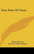 True Tales of Texas di Bertha Mae Cox edito da Kessinger Publishing
