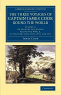 The Three Voyages of Captain James Cook round the World di James Cook, Joseph Banks edito da Cambridge University Press