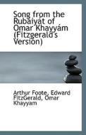Song From The Rubaiyat Of Omar Khayyam (fitzgerald's Version) di Edward Fitzgerald Omar Khayyam Foote edito da Bibliolife
