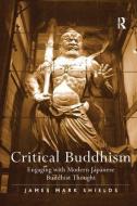 Critical Buddhism di James Mark Shields edito da Taylor & Francis Ltd