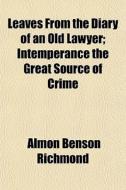 Leaves From The Diary Of An Old Lawyer; di Almon Benson Richmond edito da General Books