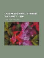 Congressional Edition Volume . 5578 di United States Congress edito da Rarebooksclub.com