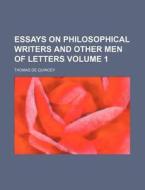Essays On Philosophical Writers And Othe di Thomas de Quincey edito da Rarebooksclub.com