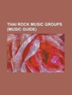 Thai Rock Music Groups (Music Guide): Asanee-Wasan, Big Ass, Bodyslam (Band), Carabao (Band), Caravan (Thai Band), Clash (Band), Endorphine (Band), Fa di Source Wikipedia edito da Books LLC, Wiki Series