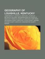 Geography Of Louisville, Kentucky: Citys di Books Llc edito da Books LLC, Wiki Series