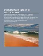 Evangelische Kirche in Deutschland di Quelle Wikipedia edito da Books LLC, Reference Series