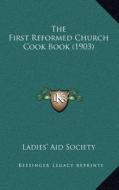 The First Reformed Church Cook Book (1903) di Ladies' Aid Society edito da Kessinger Publishing