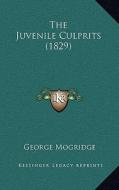 The Juvenile Culprits (1829) di George Mogridge edito da Kessinger Publishing