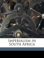Imperialism In South Africa di J. Ewing 1820 Ritchie edito da Nabu Press