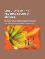 Directors Of The Federal Security Service di Source Wikipedia edito da Booksllc.net