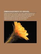 Embaixadores Do Brasil: Embaixadores Do di Fonte Wikipedia edito da Books LLC, Wiki Series