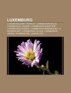 Luxemburg: Luxemburgilaiset Henkil T, Lu di L. Hde Wikipedia edito da Books LLC, Wiki Series
