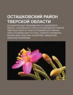 Ostashkovskii Rai On Tverskoi Oblasti: di Istochnik Wikipedia edito da Books LLC, Wiki Series