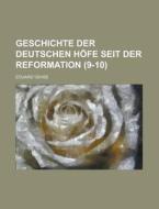 Geschichte Der Deutschen Hofe Seit Der Reformation (9-10) di Eduard Vehse edito da General Books Llc