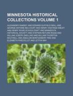 Minnesota Historical Collections Volume 1 di Alexander Ramsey edito da Rarebooksclub.com