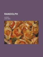 Randolph; A Novel di John Neal edito da Rarebooksclub.com