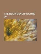 The Book Buyer Volume 29 di Anonymous edito da Rarebooksclub.com