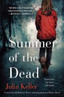 Summer of the Dead di Julia Keller edito da MINOTAUR