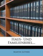 Haus- Und Familienbibel... di Martin Luther edito da Nabu Press