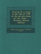 Journal of a Cruise in the Fall of 1780 in the Private-Sloop of War, Hope di Solomon Drowne, Henry T. 1822-1897 Drowne edito da Nabu Press