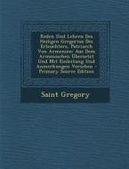 Reden Und Lehren Des Heiligen Gregorius Des Erleuchters, Patriarch Von Armenien: Aus Dem Armenischen Ubersetzt Und Mit Einleitung Und Anmerkungen Vers di Saint Gregory edito da Nabu Press