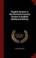 English Society In The Eleventh Century; Essays In English Mediaeval History di Paul Vinogradoff edito da Andesite Press