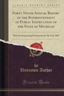 Forty Ninth Annual Report Of The Superintendent Of Public Instruction Of The State Of Michigan di Unknown Author edito da Forgotten Books