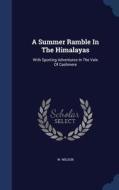 A Summer Ramble In The Himalayas di W Wilson edito da Sagwan Press