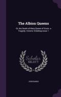 The Albion Queens di Fellow in the ARC Centre of Excellence for Creative Industries and Innovation John Banks edito da Palala Press