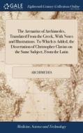 The Arenarius Of Archimedes, Translated di ARCHIMEDES edito da Lightning Source Uk Ltd