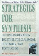 Strategies for Synthesis: Putting Information Together for Classroom, Homework, and Test Success di Jared Meyer edito da Rosen Publishing Group