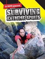 Surviving Extreme Sports di Lori Hile edito da Capstone Global Library Ltd