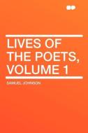Lives of the Poets, Volume 1 di Samuel Johnson edito da HardPress Publishing