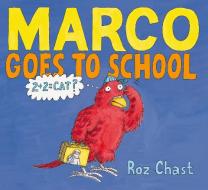 Marco Goes to School di Roz Chast edito da ATHENEUM BOOKS