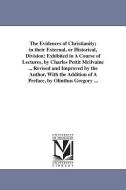 The Evidences of Christianity; In Their External, or Historical, Division: Exhibited in a Course of Lectures, by Charles di Charles Pettit Mcilvaine edito da UNIV OF MICHIGAN PR
