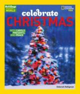 Celebrate Christmas: With Carols, Presents, and Peace di Deborah Heiligman edito da NATL GEOGRAPHIC SOC