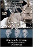 Dinner at Mr. Jefferson's: Three Men, Five Great Wines, and the Evening That Changed America [With Earbuds] di Charles A. Cerami edito da Findaway World